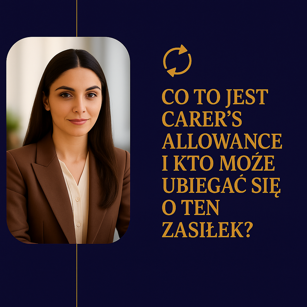 Co to jest Carer's Allowance i kto może ubiegać się  o ten zasiłek?