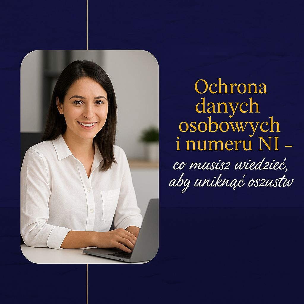Ochrona danych osobowych i numeru NI w Wielkiej Brytanii – co musisz wiedzieć, aby uniknąć oszustw ?